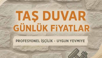 Taş Duvar Ustası Günlük Yevmiyesi: Ne Kadar Olmalı?